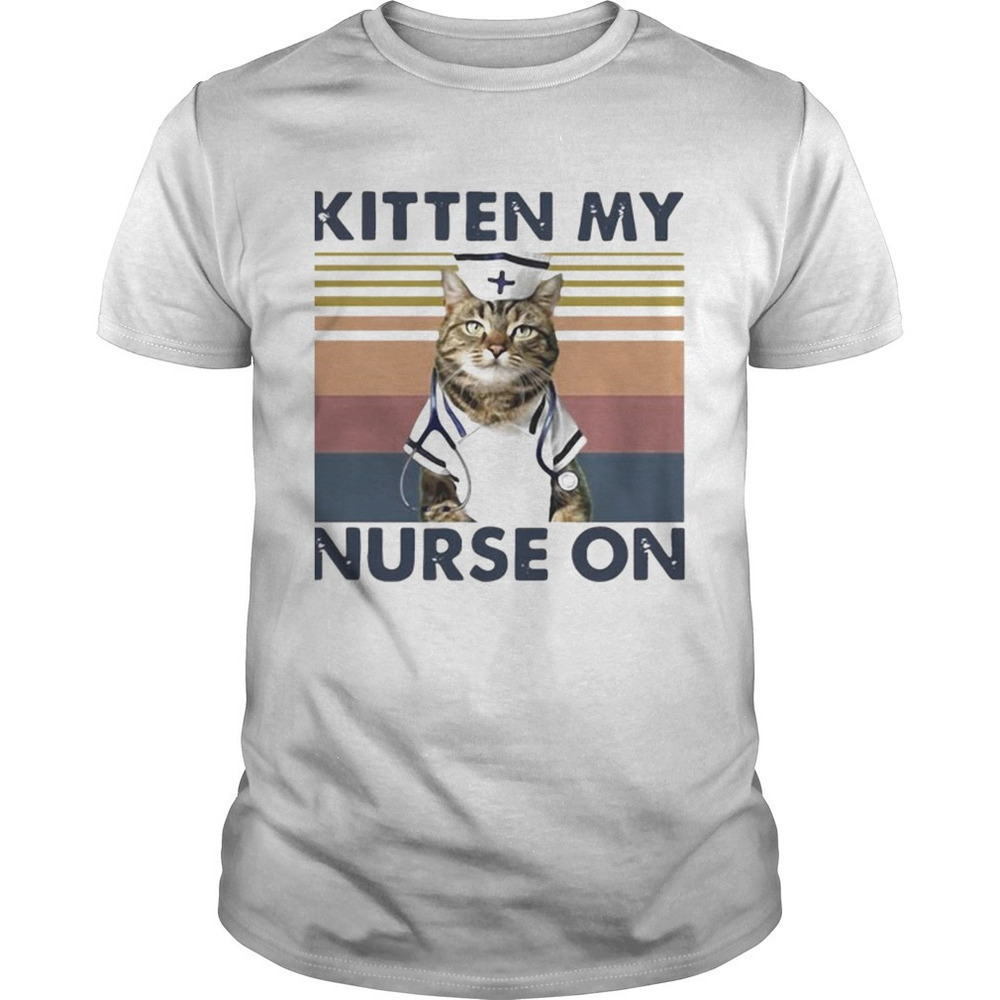 Kitten My Nurse Funny Cat Lover Graphic Unisex T-Shirt